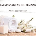 Thai Massage vs Oil Massage What's Best For You